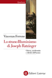 Lo strano Illuminismo di Joseph Ratzinger