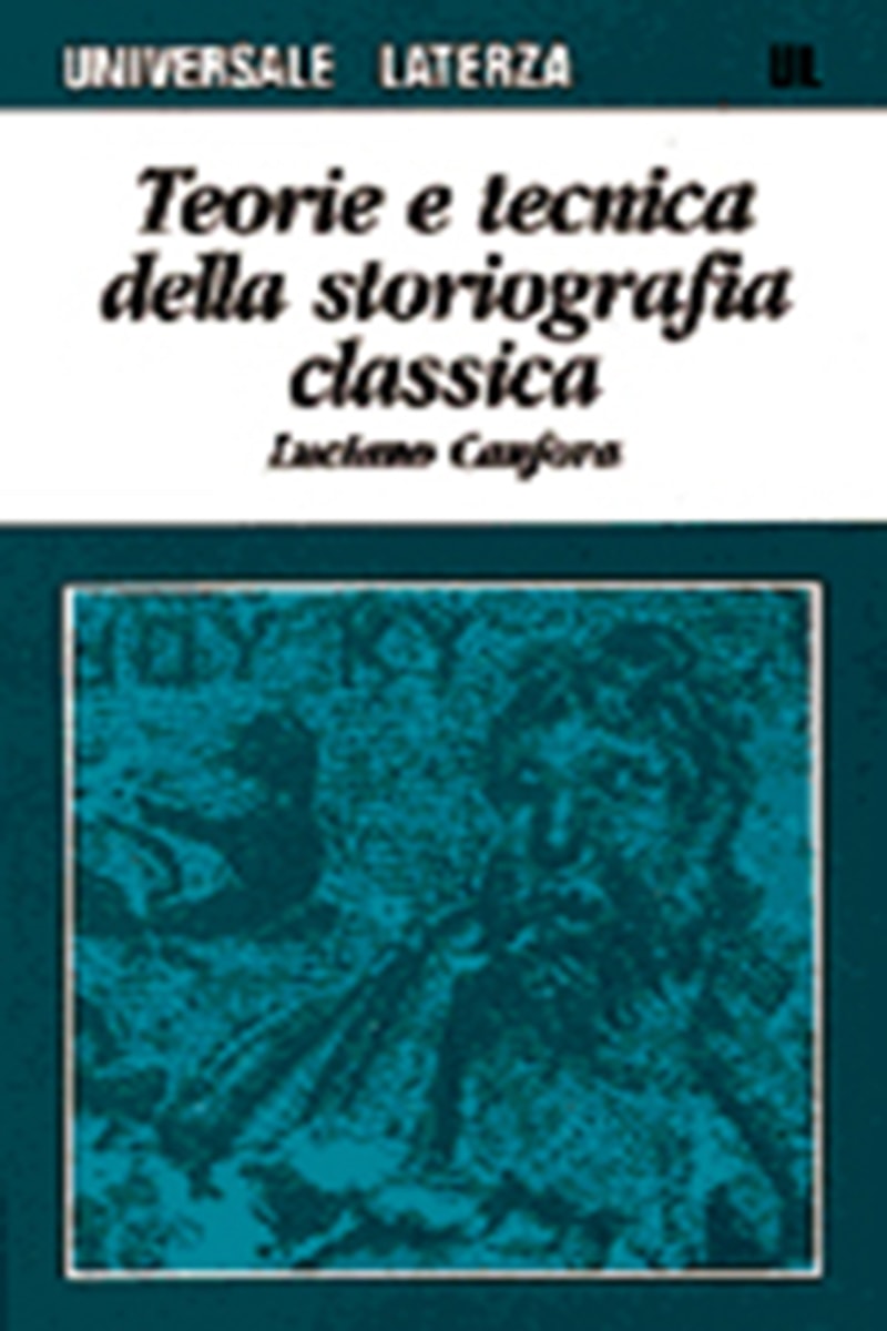 Teorie e tecnica della storiografia classica