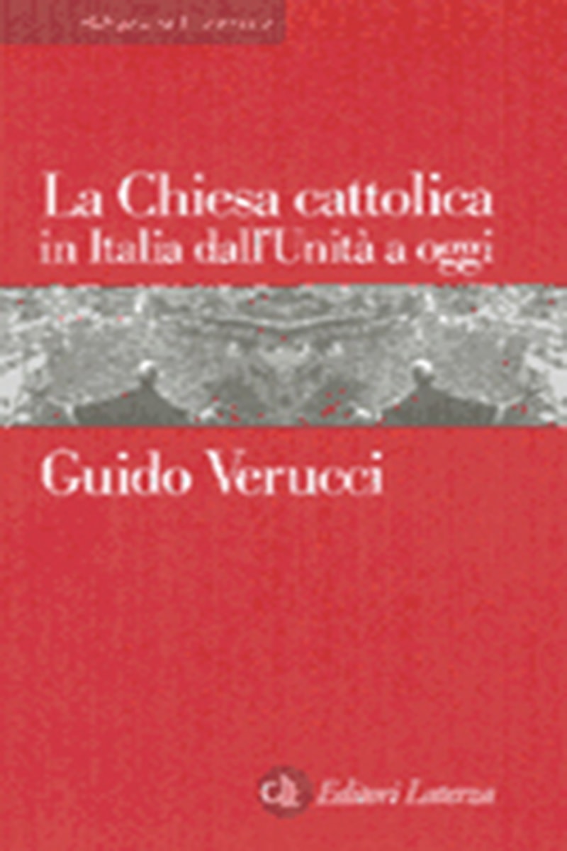 La Chiesa cattolica in Italia dall'Unità a oggi