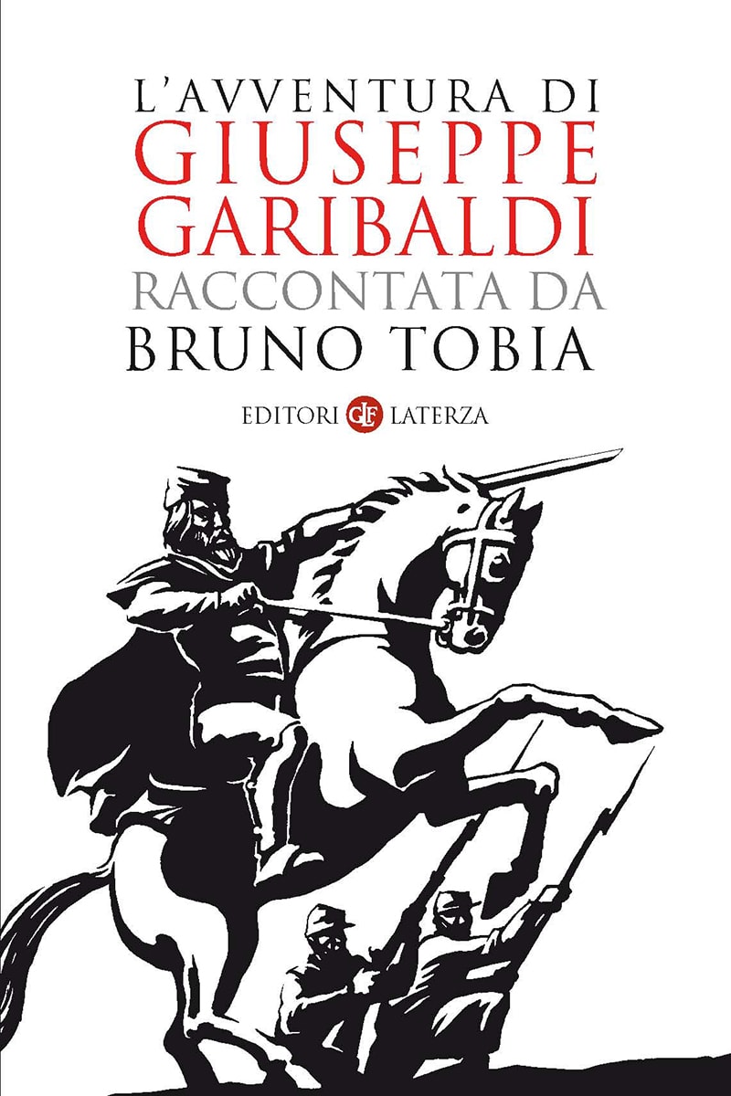 L'avventura di Giuseppe Garibaldi raccontata da Bruno Tobia