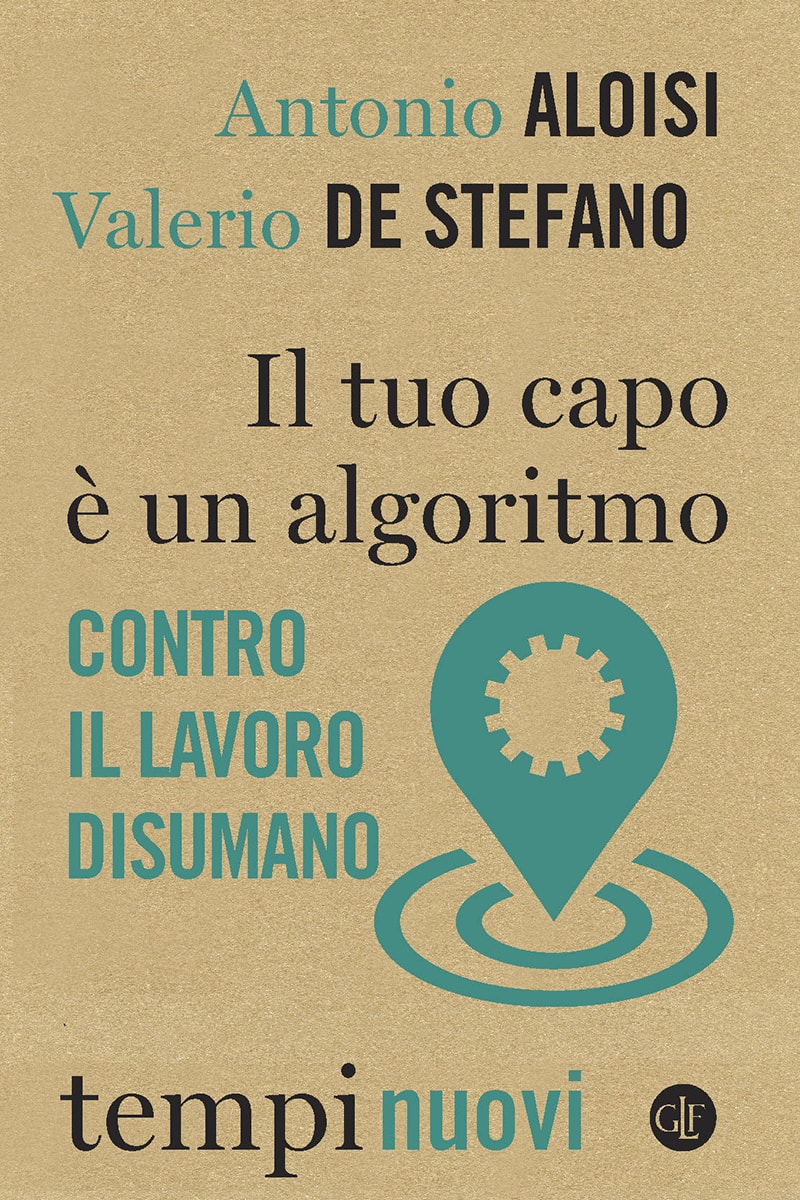 il tuo capo e un algoritmo antonio aloisi valerio de stefano