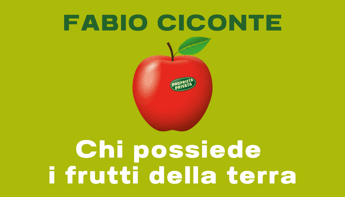 Fabio Ciconte racconta “Chi possiede i frutti della terra”