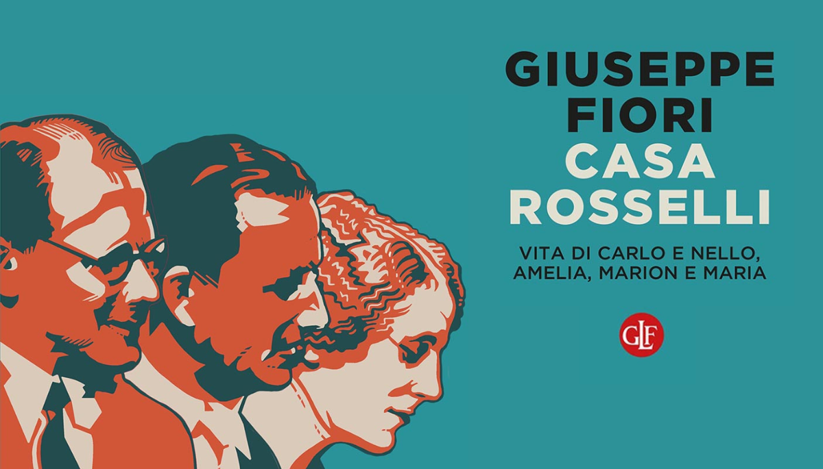 La famiglia Rosselli Carlo, Nello, Amelia e la libertà come religione