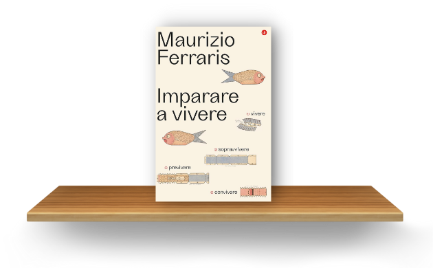 Maurizio Ferraris | Imparare a vivere